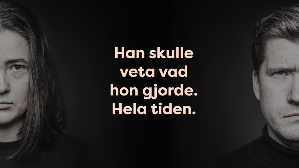 Halva ansikten av en man och en kvinna med texten Han skulle veta vad hon gjorde. Hela tiden. 